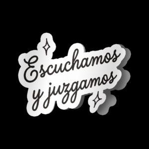 Sticker Escuchamos y Juzgamos