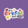 Sticker It's Brutal Out Here