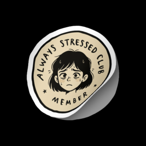 Sticker Always Stressed Club Member